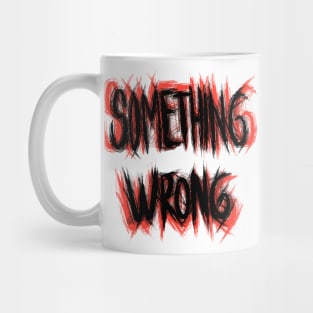 Something Wrong Mug